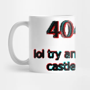 404 lol try another castle bro Mug